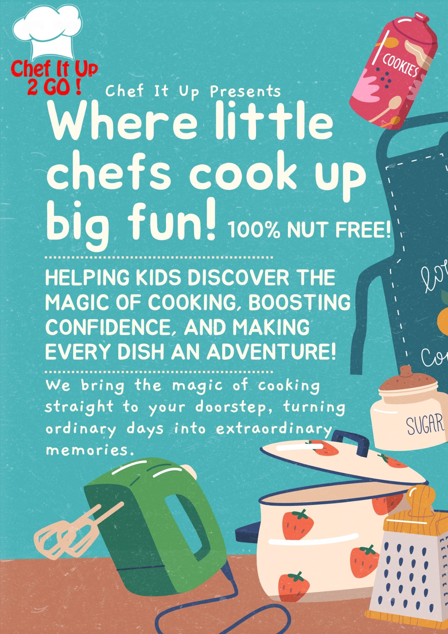 Chef It Up 2 Go print marketing flyer — "Where little chefs cook up big fun!" on a teal background